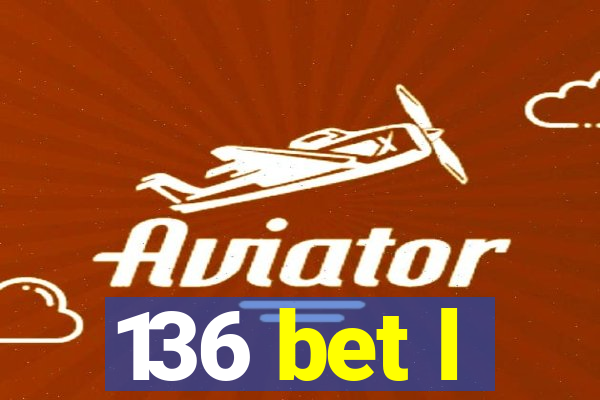 136 bet l